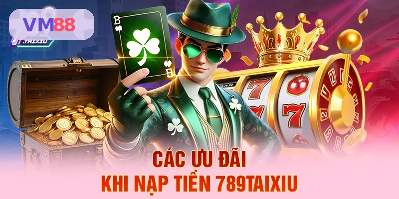 Ưu đãi hấp dẫn khi nạp tiền VM88